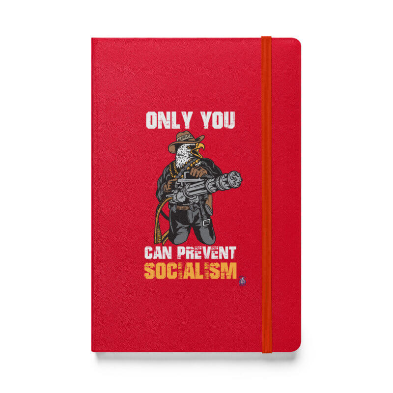 Only You Can Prevent Socialism Hardcover bound notebook