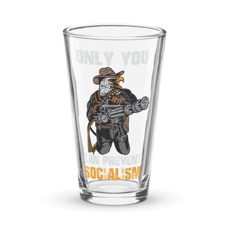 Only You Can Prevent Socialism Shaker pint glass